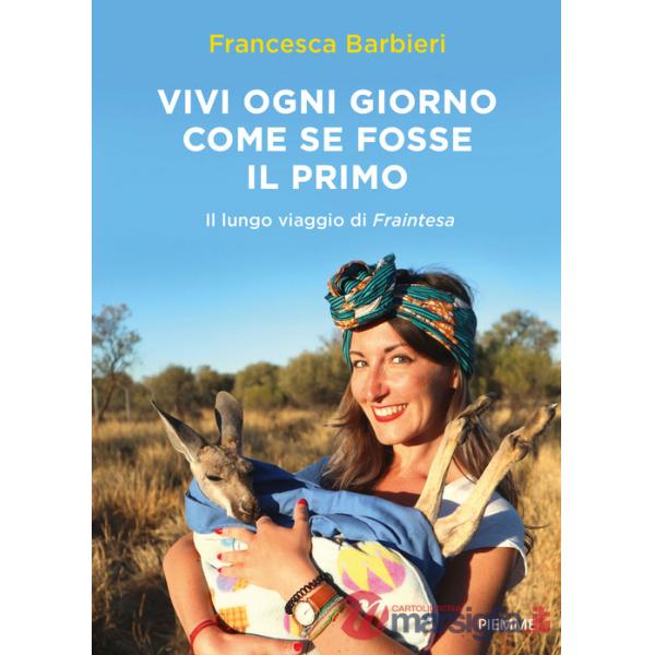 Vivi ogni giorno come se fosse il primo. Il lungo viaggio di Fraintesa