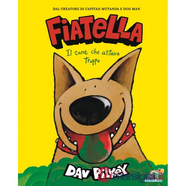 Fiatella, il cane che alitava troppo. Ediz. a colori