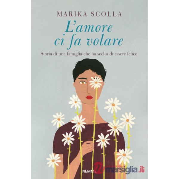 Amore ci fa volare. Storia di una famiglia che ha scelto di essere felice (L')