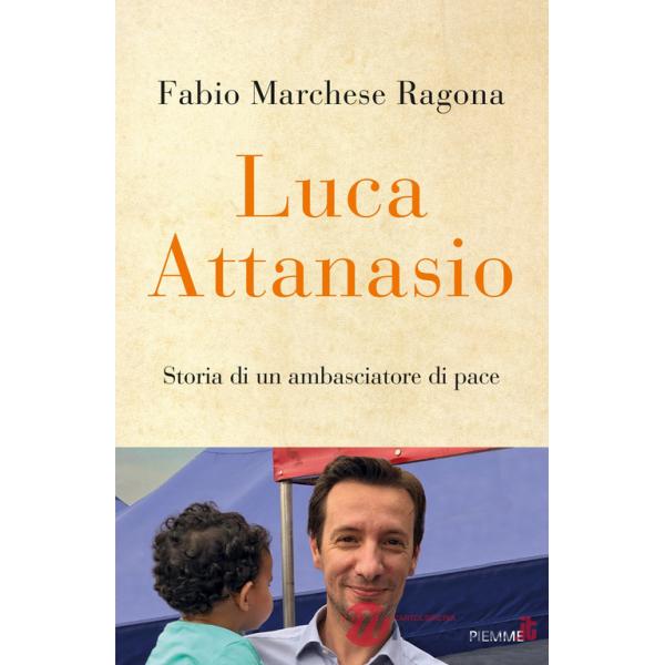 Luca Attanasio. Storia di un ambasciatore di pace