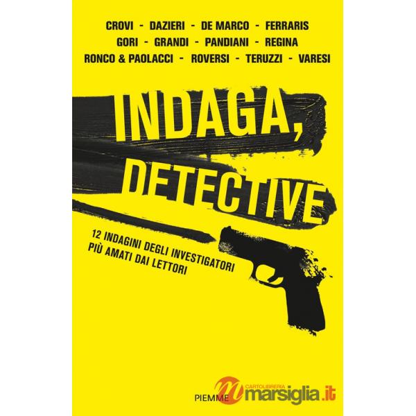 Indaga, detective. 12 indagini degli investigatori più amati dai lettori