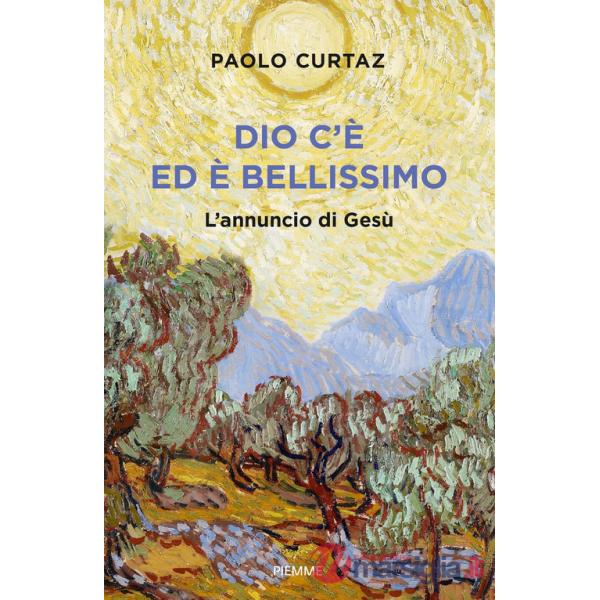 Dio c'è ed è bellissimo. L'annuncio di Gesù