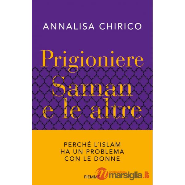 Prigioniere. Saman e le altre. Perché l'Islam ha un problema con le donne