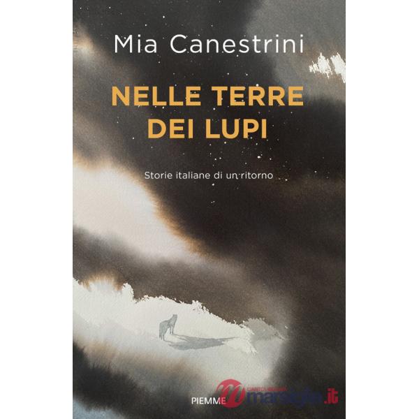Nelle terre dei lupi. Storie italiane di un ritorno. Con QR Code per contenuti digitali