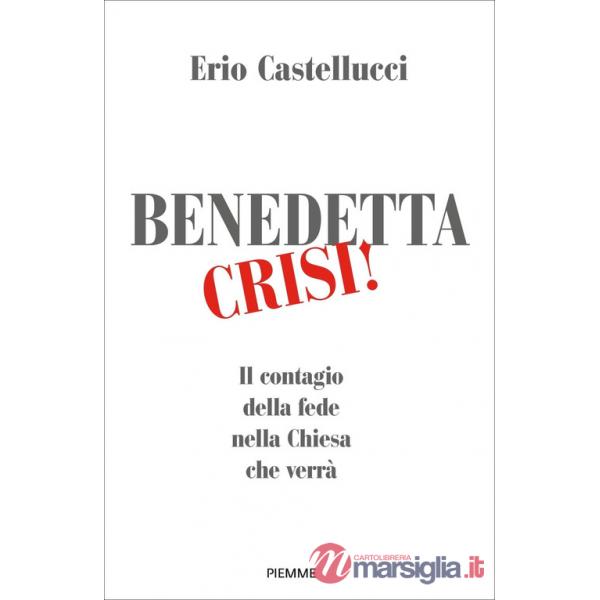 Benedetta crisi! Il contagio della fede nella Chiesa che verrà