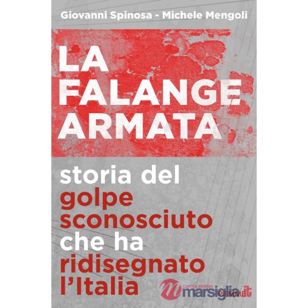 Falange armata. Storia del golpe sconosciuto che ha ridisegnato l'Italia (La)