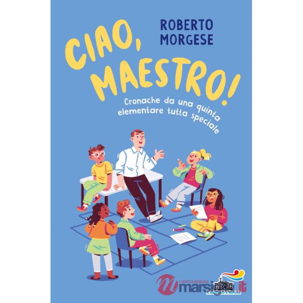 Ciao, Maestro! Cronache da una quinta elementare tutta speciale