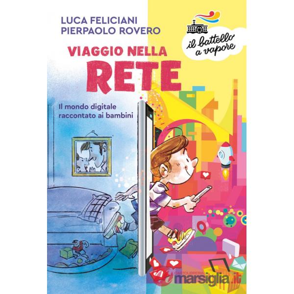 Viaggio nella rete. Il mondo digitale raccontato ai bambini. Ediz. a colori