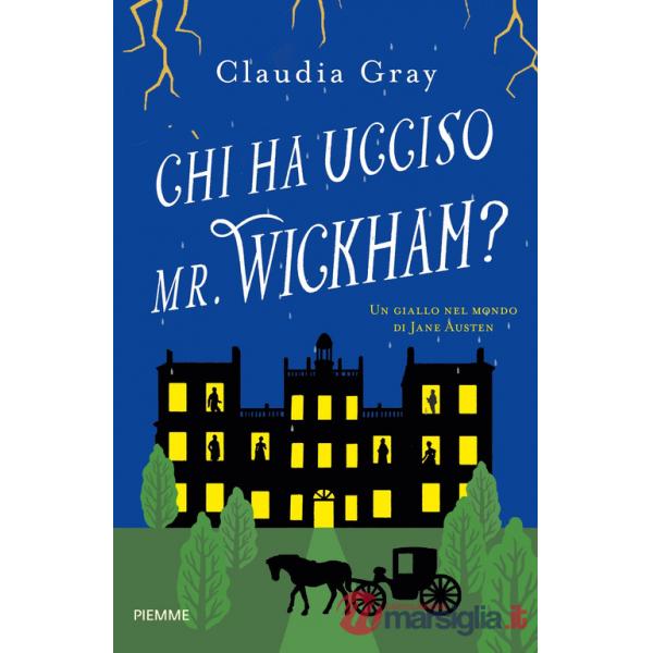 Chi ha ucciso il Mr. Wickham? Un giallo nel mondo di Jane Austen