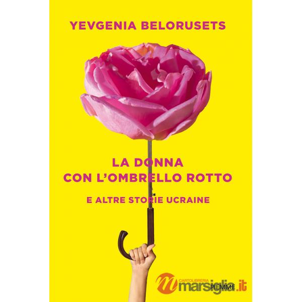 Donna con l'ombrello rotto e altre storie ucraine (La)