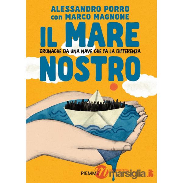 Mare nostro. Cronache da una nave che fa la differenza (Il)