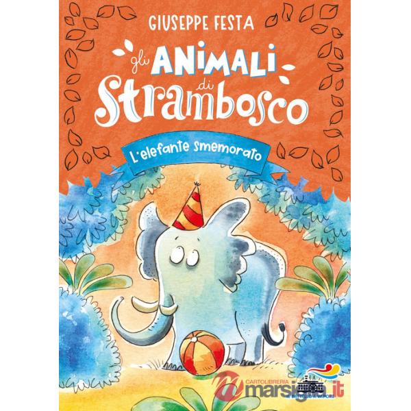Elefante smemorato. Gli animali di Strambosco (L')