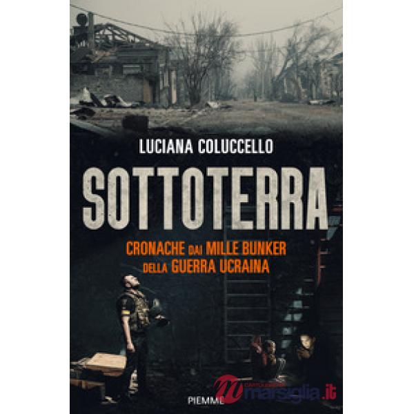 Sottoterra. Cronache dai mille bunker della guerra ucraina