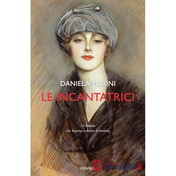 Incantatrici. 33 donne che hanno sedotto il mondo (Le)