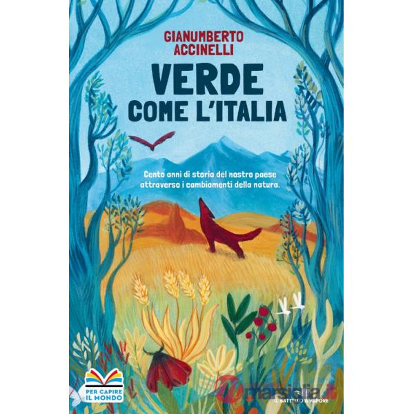 Verde come l'Italia. Cento anni di storia del nostro Paese attraverso i cambiamenti nella natura