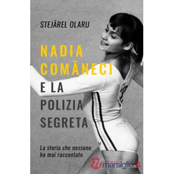 Nadia Comaneci e la polizia segreta. La storia che nessuno ha mai raccontato