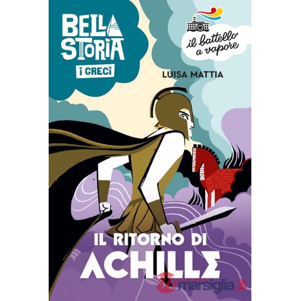 Bella storia. I Greci. Il ritorno di Achille