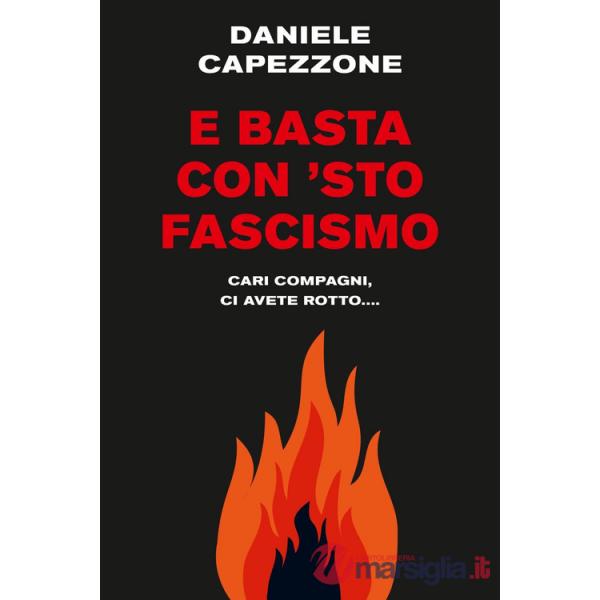 E basta con 'sto fascismo. Cari compagni, ci avete rotto...