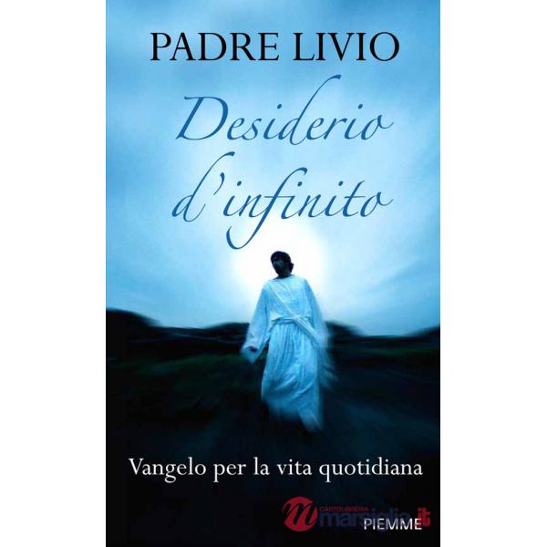 Desiderio d'infinito. Vangelo per la vita quotidiana