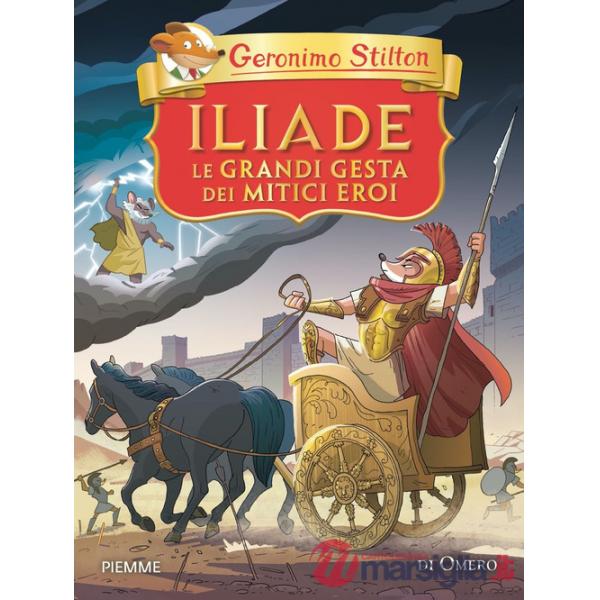 Iliade. Le grandi gesta dei mitici eroi di Omero