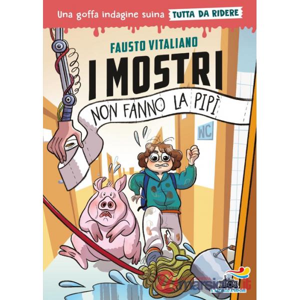 Mostri non fanno la pipì. Una goffa indagine suina tutta da ridere. Ediz. illustrata (I)