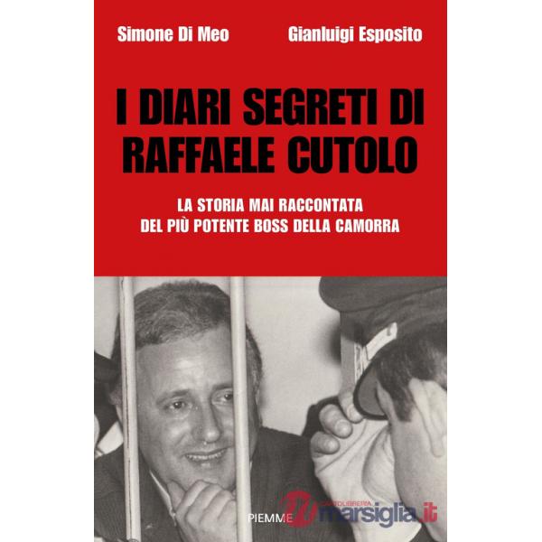 Diari segreti di Raffaele Cutolo. La storia mai raccontata del più potente boss della camorra (I)