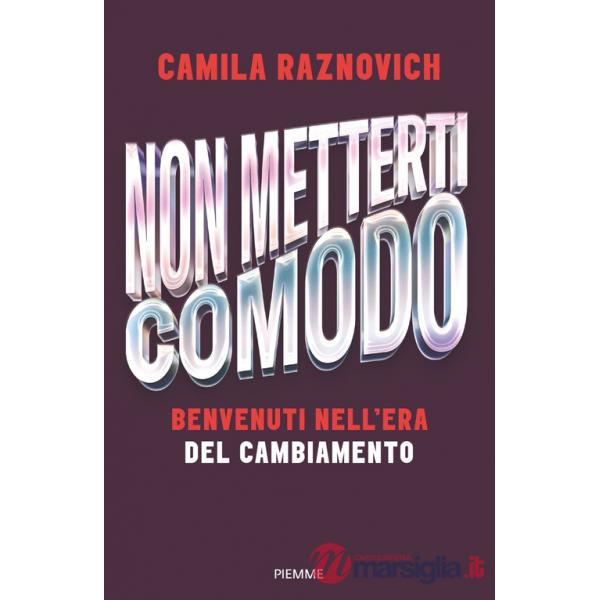 Non metterti comodo. Benvenuti nell'era del cambiamento