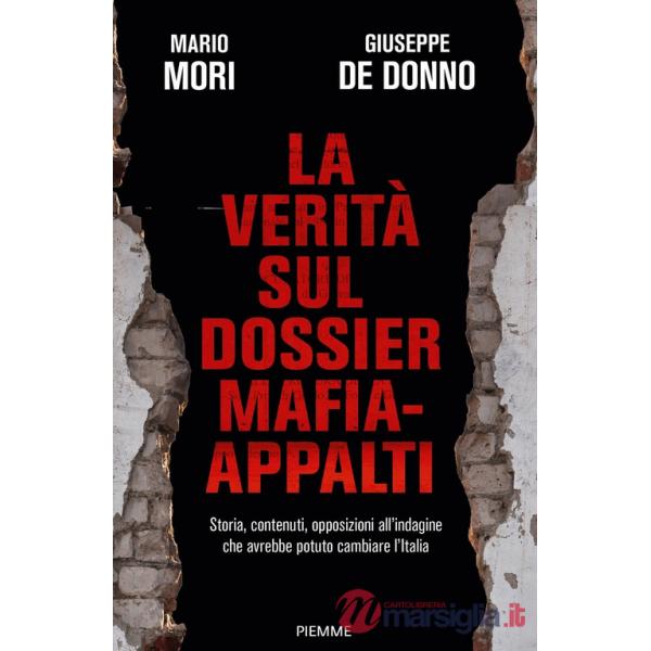 Verità sul dossier mafia-appalti. Storia, contenuti, opposizioni all'indagine che avrebbe potuto cambiare l'Italia (La)