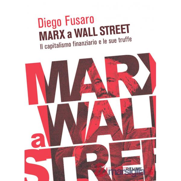 Marx a Wall Street. Il capitalismo finanziario e le sue truffe