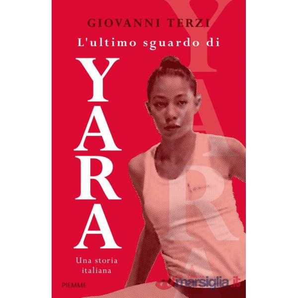 Ultimo sguardo di Yara. Una storia italiana (L')