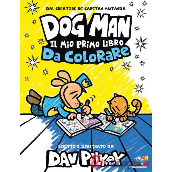 Dog Man. Il mio primo libro da colorare