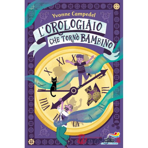Orologiaio che tornò bambino. Ediz. illustrata (L')