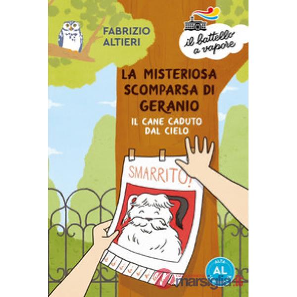 Misteriosa scomparsa di Geranio, il cane caduto dal cielo. Ediz. ad alta leggibilità (La)