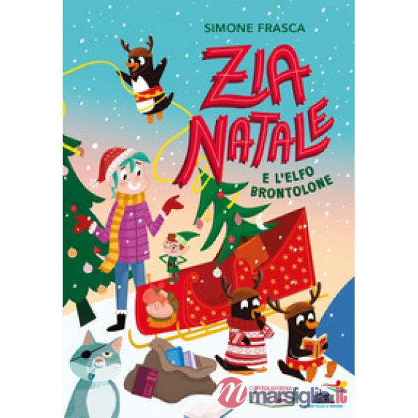 Zia Natale e l'elfo brontolone. Ediz. a colori