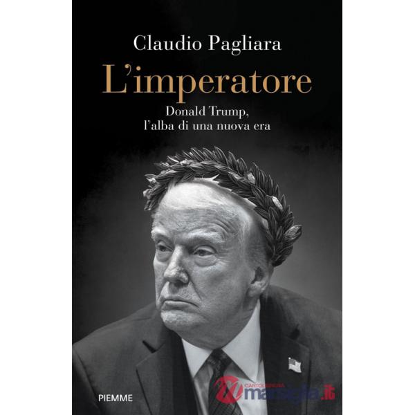 Imperatore. Donald Trump, l'alba di una nuova era (L')
