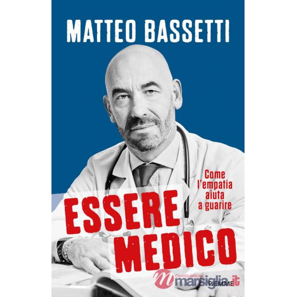 Essere medico. Come l'empatia aiuta a guarire