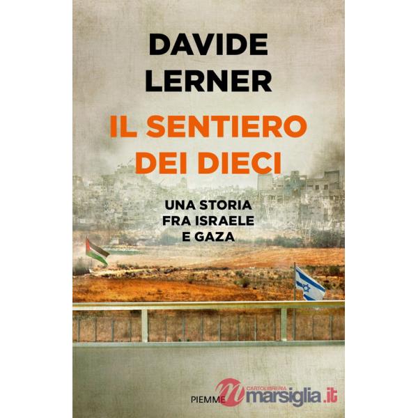Sentiero dei dieci. Una storia tra Israele e Gaza (Il)