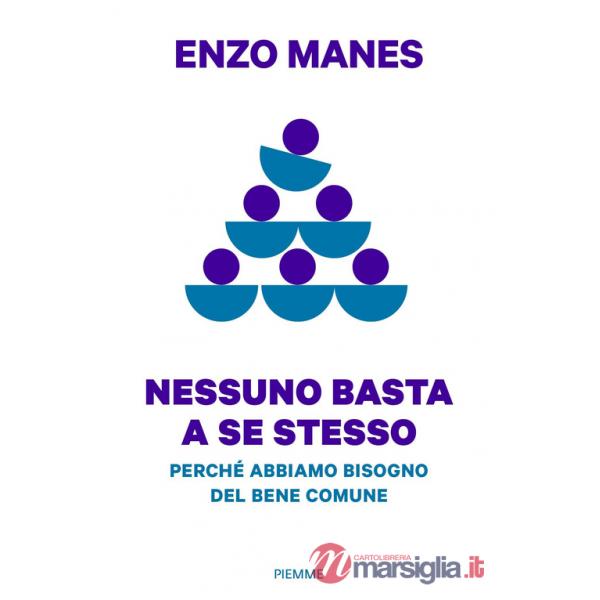 Nessuno basta a se stesso. Perché abbiamo bisogno del bene comune