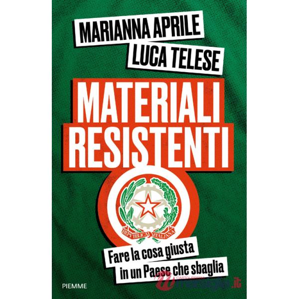 Materiali resistenti. Fare la cosa giusta in un Paese che sbaglia