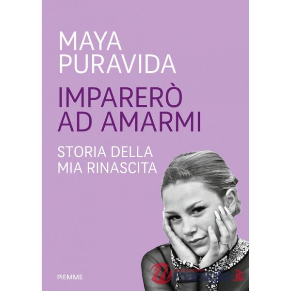 Imparerò ad amarmi. Storia della mia rinascita