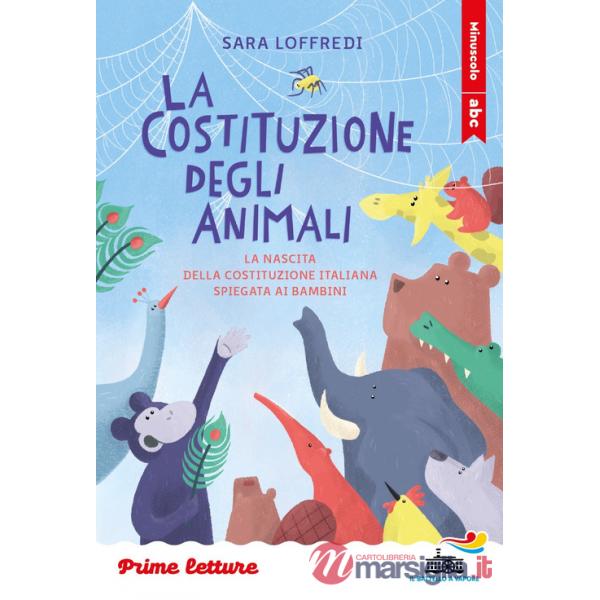 Costituzione degli animali. La nascita della Costituzione italiana spiegata ai bambini. Stampatello minuscolo. Ediz. a colori (L