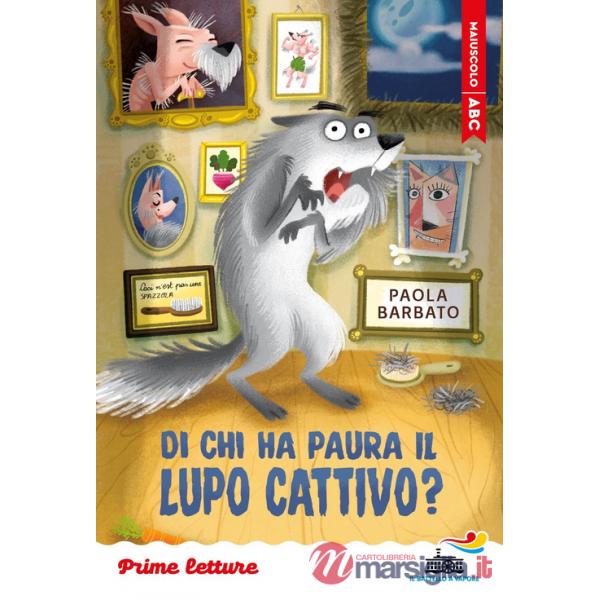 Di chi ha paura il lupo cattivo? Stampatello maiuscolo. Ediz. a colori