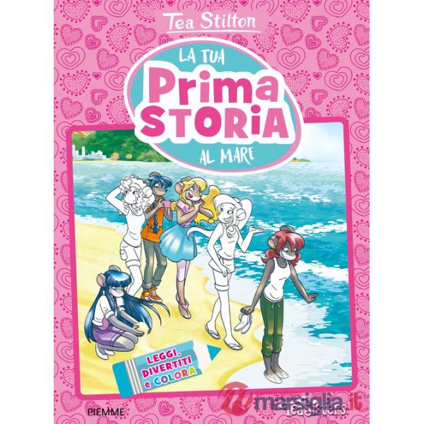 Tua prima storia al mare. Leggi, divertiti e colora. Ediz. a colori (La)