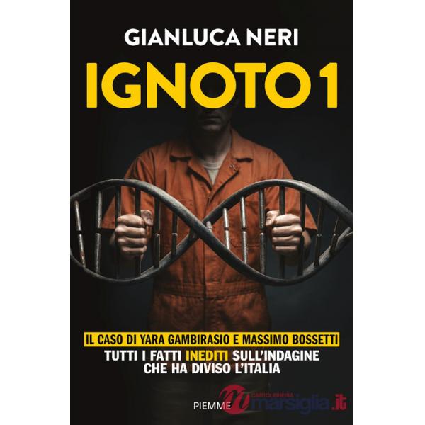 Ignoto 1. Il caso di Massimo Bossetti e Yara Gambirasio