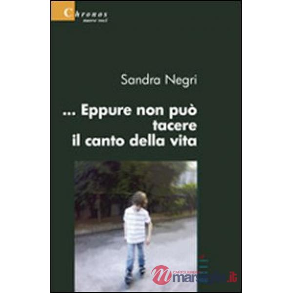 ... Eppure non può tacere il canto della vita