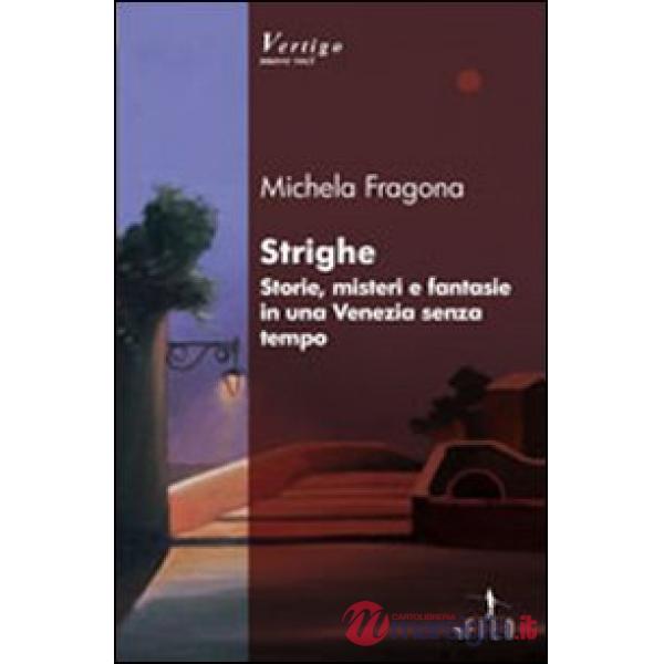 Streghe. Storie, misteri e fantasie in una Venezia senza tempo