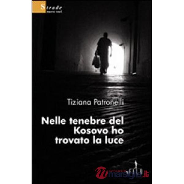 Nelle tenebre del Kosovo ho trovato la luce