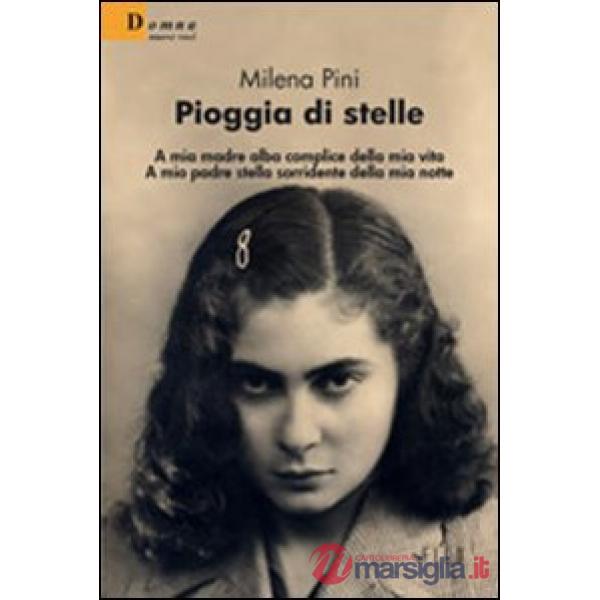 Pioggia di stelle. A mia madre Alba complice della mia vita. A mio padre stella sorridente della mia notte