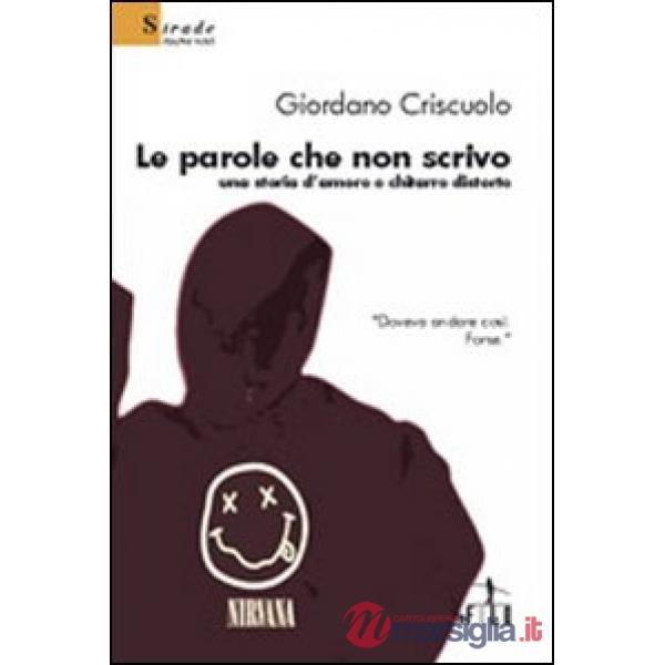 Parole che non scrivo. Una storia d'amore e chitarre distorte (Le)