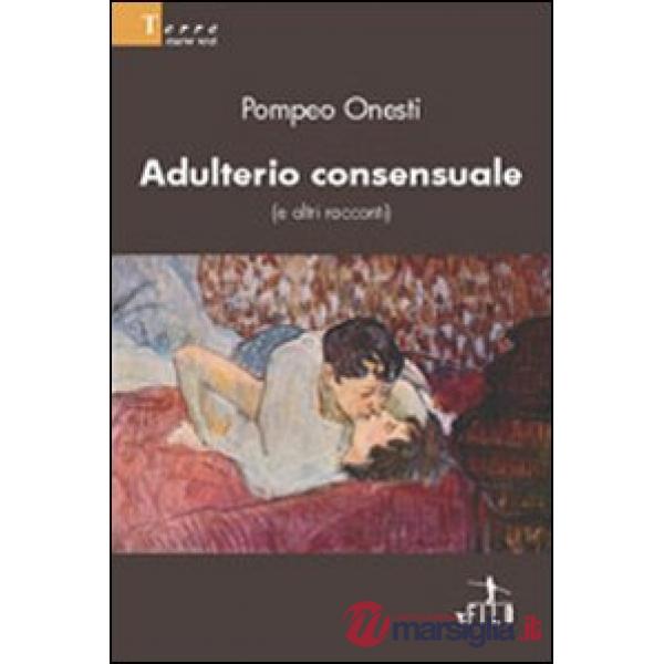Adulterio consensuale (e altri racconti)